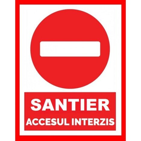 Placuta pentru santier accesul interzis