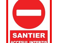 Placuta pentru santier accesul interzis